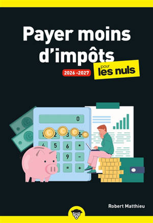 Payer moins d'impôts pour les nuls : 2026-2027