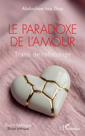 Le paradoxe de l'amour : traité de rafistolage