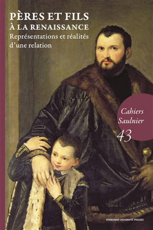 Pères et fils à la Renaissance : représentations et réalités d'une relation