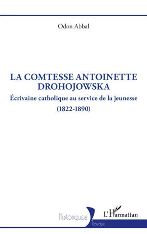 La comtesse Antoinette Drohojowska : écrivaine catholique au service de la jeunesse (1822-1890)