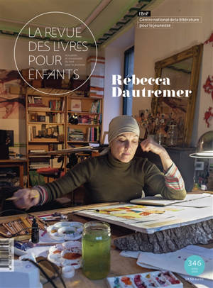 Revue des livres pour enfants (La), n° 346. Rébecca Dautremer