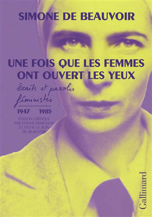 Une fois que les femmes ont ouvert les yeux : écrits et paroles féministes (1947-1985)