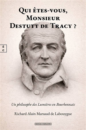 Qui êtes-vous, Monsieur Destutt de Tracy ? : un philosophe des Lumières en Bourbonnais