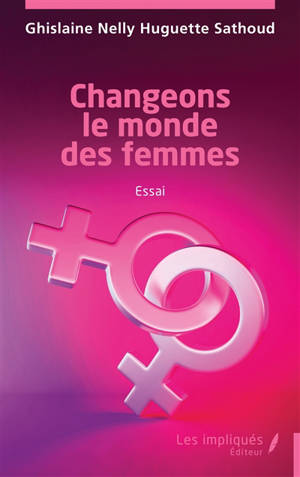 Changeons le monde des femmes : essai