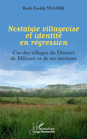 Nostalgie villageoise et identité en régression : cas des villages du district de Mfouati et de ses environs