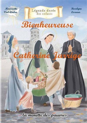 Bienheureuse Catherine Jarrige : la menette des pauvres