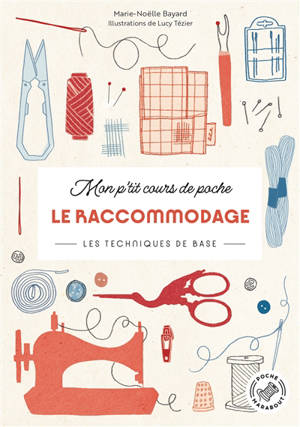 Mon p'tit cours de poche. Le raccommodage : les techniques de base
