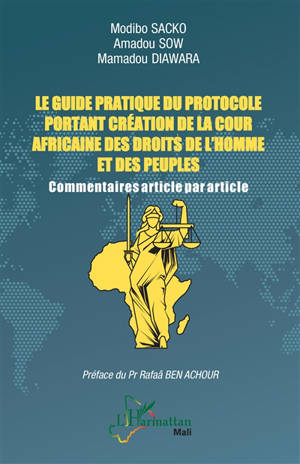 Le guide pratique du protocole portant création de la Cour africaine des droits de l'homme et des peuples : commentaires article par article