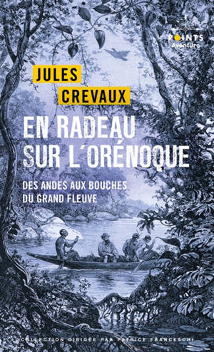 En radeau sur l'Orénoque : des Andes aux bouches du grand fleuve : 1881-1882