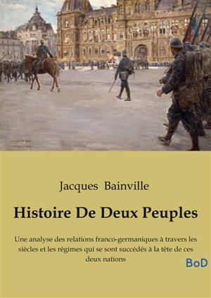 Histoire De Deux Peuples : Une analyse des relations franco-germaniques à travers les siècles et les régimes qui se sont succédés à la tête de ces deux nations