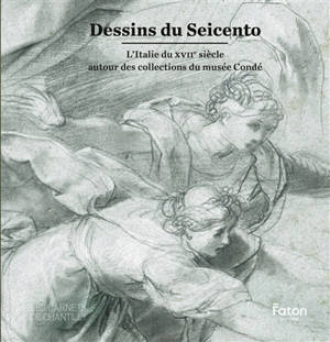 Dessins du Seicento : l'Italie du XVIIe siècle autour des collections du musée Condé : exposition, Chantilly, musée Condé, du 7 mars au 14 juin 2026
