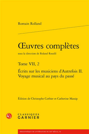 Oeuvres complètes. Vol. 7-2. Ecrits sur les musiciens d'autrefois. Vol. 2. Voyage musical au pays du passé
