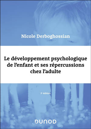 Le développement psychologique de l'enfant et ses répercussions chez l'adulte