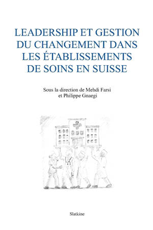 Leadership et gestion du changement dans les établissements de soins en Suisse