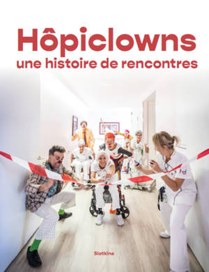 Hôpiclowns : une histoire de rencontres
