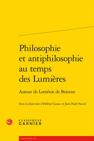 Philosophie et antiphilosophie au temps des Lumières : autour de Loménie de Brienne