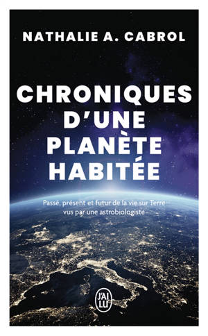 Chroniques d'une planète habitée : passé, présent et futur de la vie sur Terre vus par une astrobiologiste