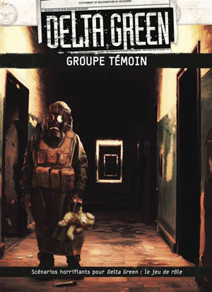 Delta Green : groupe témoin : scénarios horrifiants pour Delta Green, le jeu de rôle
