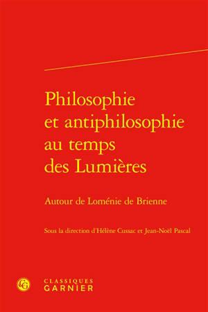 Philosophie et antiphilosophie au temps des Lumières : autour de Loménie de Brienne