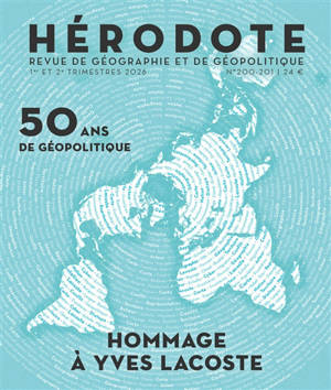 Hérodote, n° 200-201. 50 ans de géopolitique : hommage à Yves Lacoste