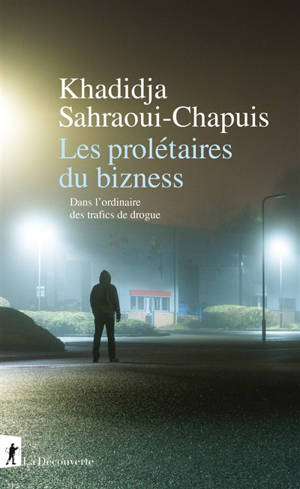 Les prolétaires du bizness : dans l'ordinaire des trafics de drogue