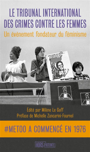 Le tribunal international des crimes contre les femmes : un événement fondateur du féminisme : #MeToo a commencé en 1976