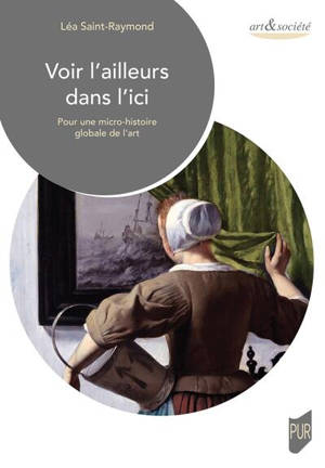 Voir l'ailleurs dans l'ici : pour une micro-histoire globale de l'art