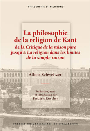 La philosophie de la religion de Kant : de la Critique de la raison pure jusqu'à La religion dans les limites de la simple raison