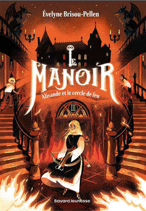 Le manoir : saison 1. Vol. 3. Alisande et le cercle de feu