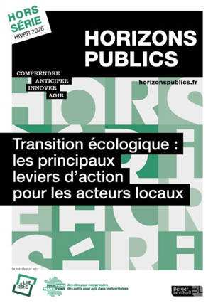 Horizons publics, hors-série. Transition écologique : les principaux leviers d'action pour les acteurs locaux