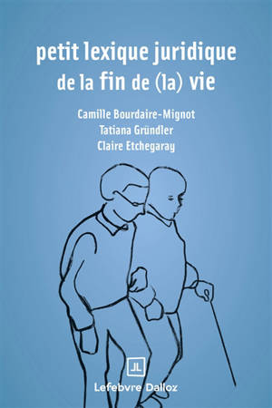Petit lexique juridique de la fin de (la) vie