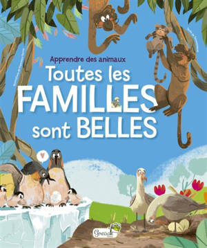 Toutes les familles sont belles : apprendre des animaux