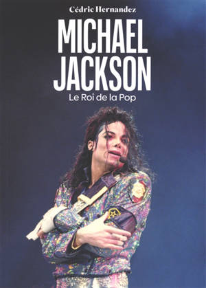Michael Jackson : le roi de la pop
