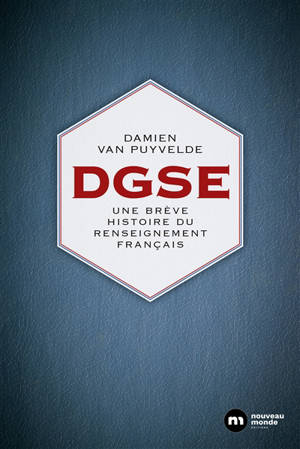 DGSE : une brève histoire du renseignement français