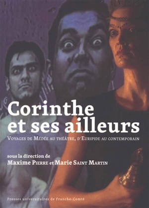 Corinthe et ses ailleurs : voyages de Médée au théâtre, d'Euripide au contemporain