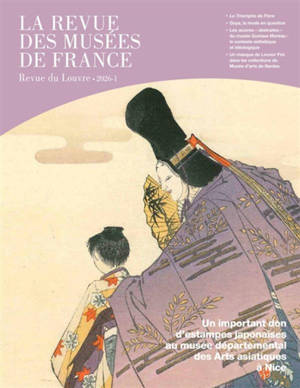 Revue des musées de France (La) : revue du Louvre, n° 1 (2026). Un important don d'estampes japonaises au musée départemental des arts asiatiques à Nice