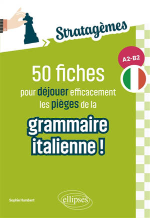 50 fiches pour déjouer efficacement les pièges de la grammaire italienne ! A2-B2