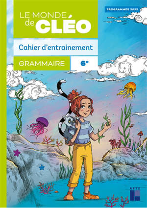 Le monde de Cléo, grammaire 6e : cahier d'entraînement + aide-mémoire : programmes 2025