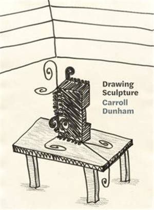 Carroll Dunham Drawing Sculpture