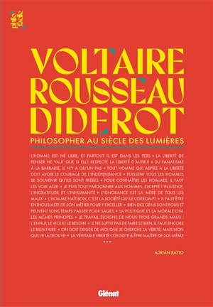 Voltaire, Rousseau et Diderot : philosopher au siècle des lumières