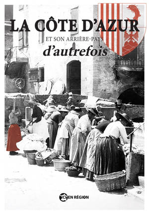 La Côte d'Azur et son arrière-pays d'autrefois