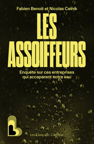 Les assoiffeurs : enquête sur ces entreprises qui accaparent notre eau