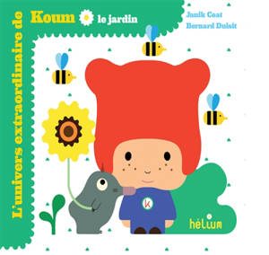 L'univers extraordinaire de Koum. Le jardin