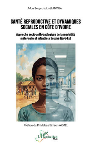 Santé reproductive et dynamiques sociales en Côte d'Ivoire : approche socio-anthropologique de la morbidité maternelle et infantile à Bouaké Nord-Est
