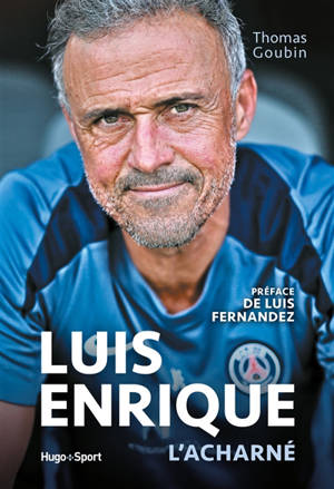 Luis Enrique l'acharné
