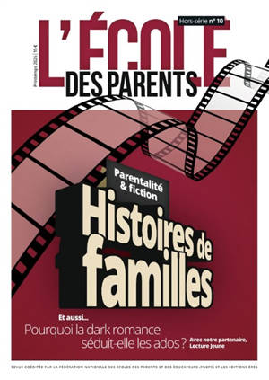 L'Ecole des parents : hors-série, n° 10. Histoires de familles : parentalité & fiction