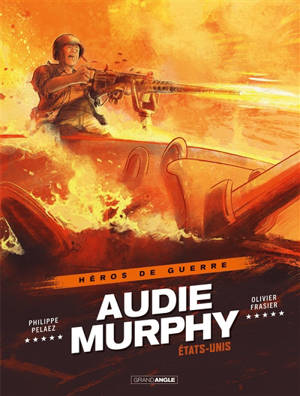 Héros de guerre. Audie Murphy