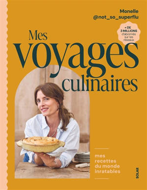 Mes voyages culinaires : mes recettes du monde inratables