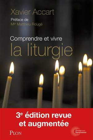 Comprendre et vivre la liturgie : signes, gestes et symboles expliqués à tous