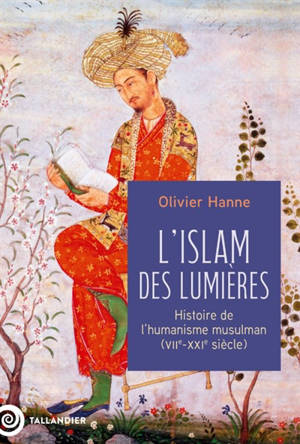 L'islam des Lumières : histoire de l'humanisme musulman (VIIe-XXIe siècle)